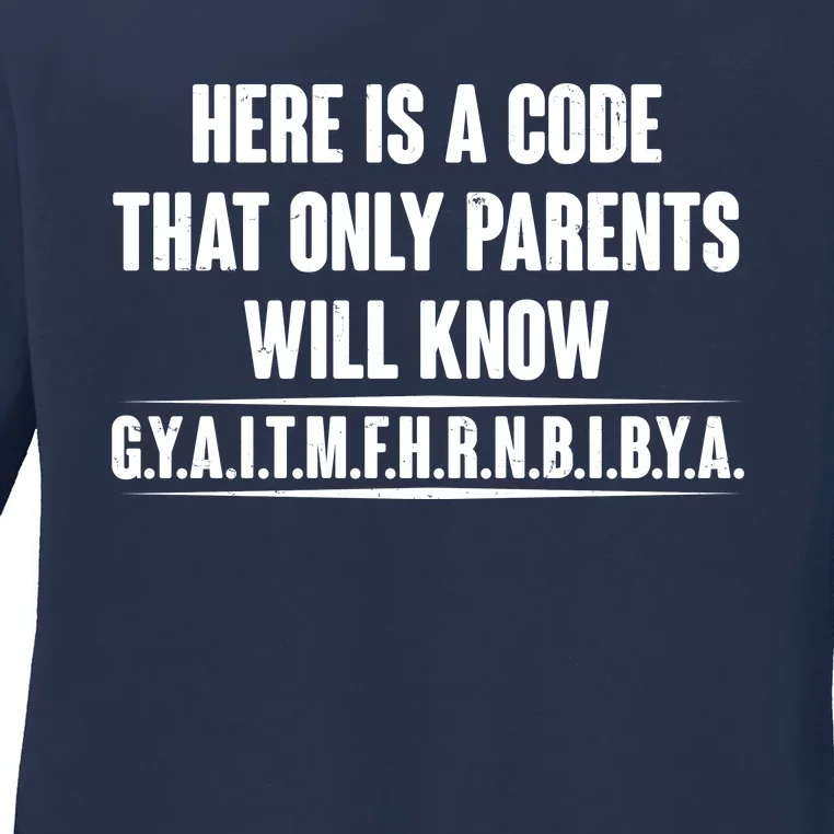 Funny Here Is A Code That Only Parents Will Know Ladies Long Sleeve Shirt