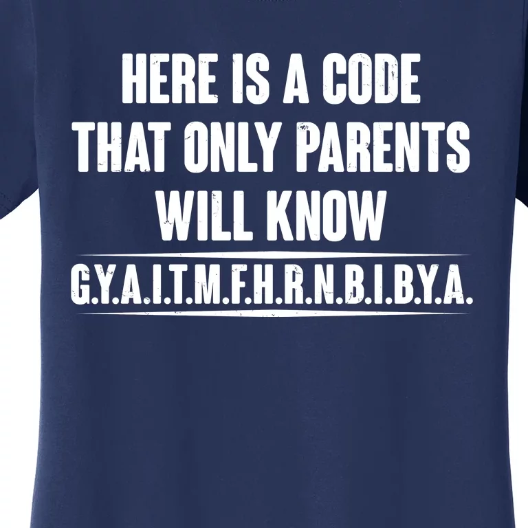 Funny Here Is A Code That Only Parents Will Know Women's T-Shirt