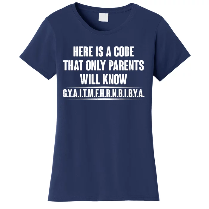 Funny Here Is A Code That Only Parents Will Know Women's T-Shirt