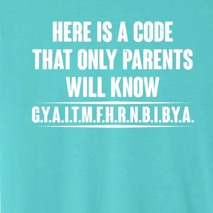 Funny Here Is A Code That Only Parents Will Know ChromaSoft Performance T-Shirt