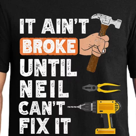 Funny Handyman It Ain't Broke Until Neil Can't Fix Pajama Set