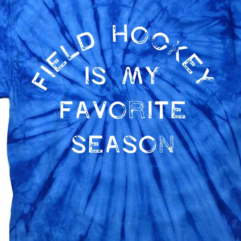 Field Hockey Is My Favorite Season Game Day Chicks Sticks Gift Tie-Dye T-Shirt