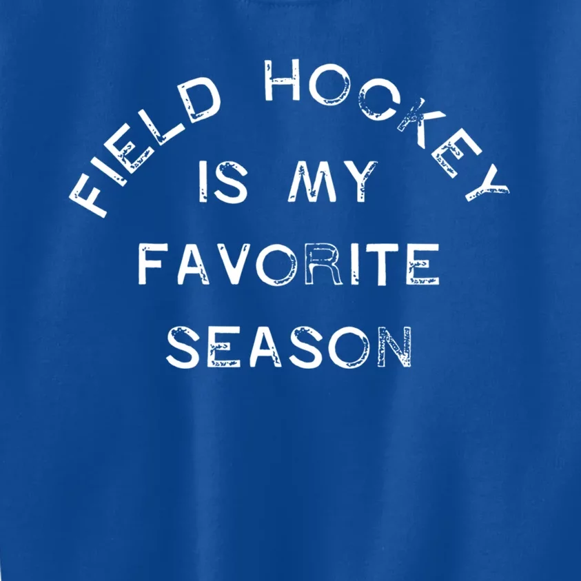 Field Hockey Is My Favorite Season Game Day Chicks Sticks Gift Kids Sweatshirt