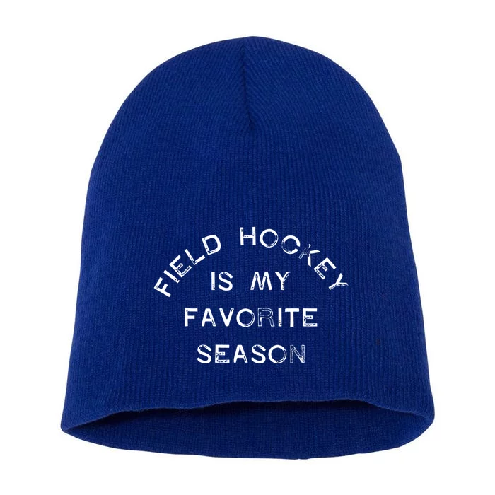 Field Hockey Is My Favorite Season Game Day Chicks Sticks Gift Short Acrylic Beanie