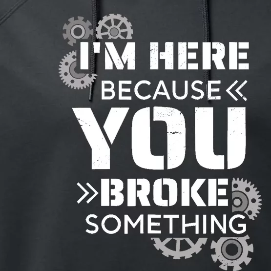 Funny Handyman, I'm Here Because You Broke Something Performance Fleece Hoodie