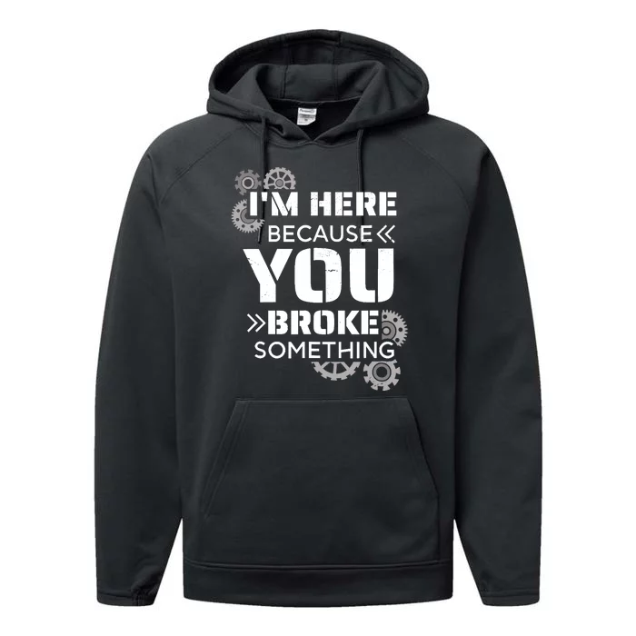 Funny Handyman, I'm Here Because You Broke Something Performance Fleece Hoodie