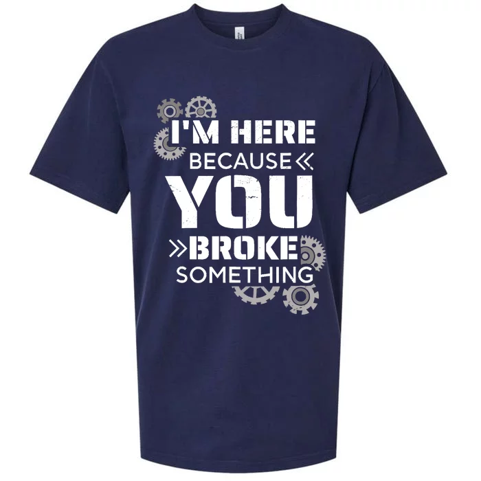 Funny Handyman, I'm Here Because You Broke Something Sueded Cloud Jersey T-Shirt