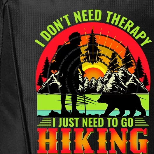 Funny Hiking I Do Not Need Therapy I Just Need To Go Hiking City Backpack