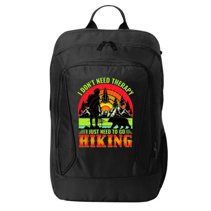 Funny Hiking I Do Not Need Therapy I Just Need To Go Hiking City Backpack