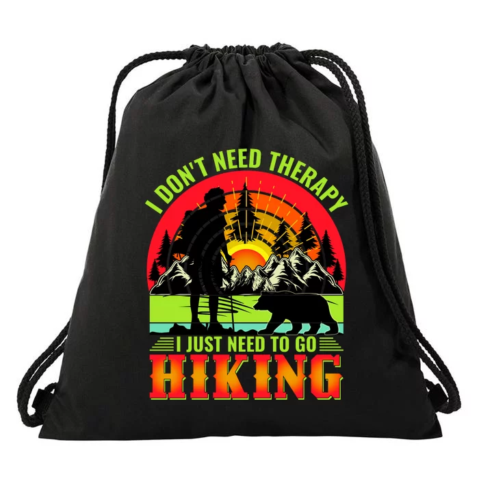 Funny Hiking I Do Not Need Therapy I Just Need To Go Hiking Drawstring Bag