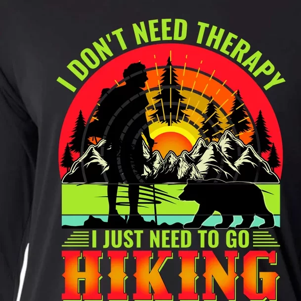 Funny Hiking I Do Not Need Therapy I Just Need To Go Hiking Cooling Performance Long Sleeve Crew