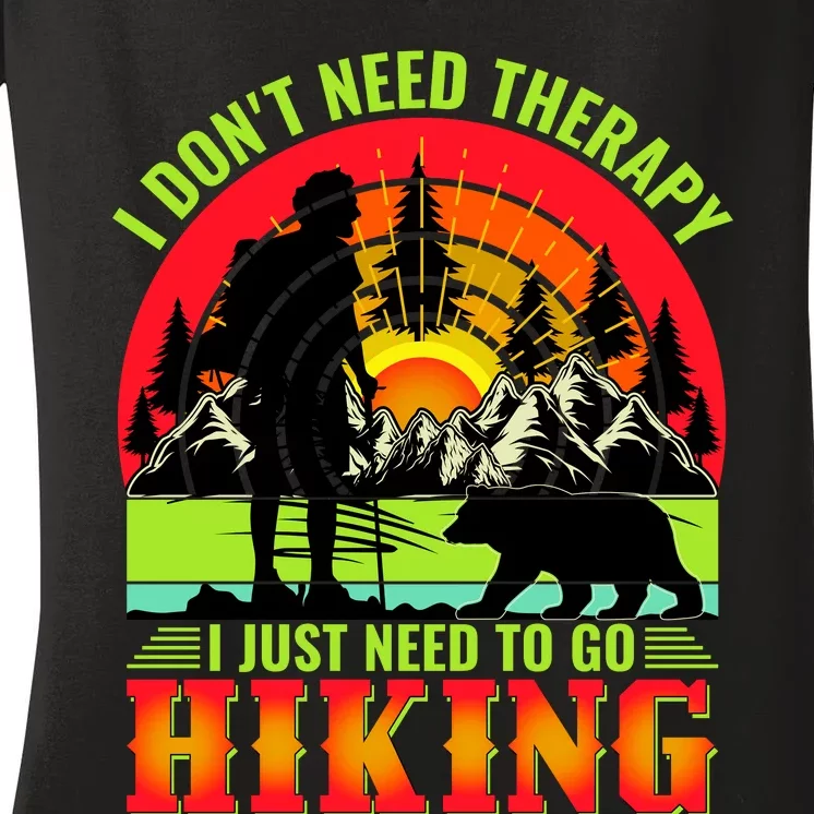 Funny Hiking I Do Not Need Therapy I Just Need To Go Hiking Women's V-Neck T-Shirt