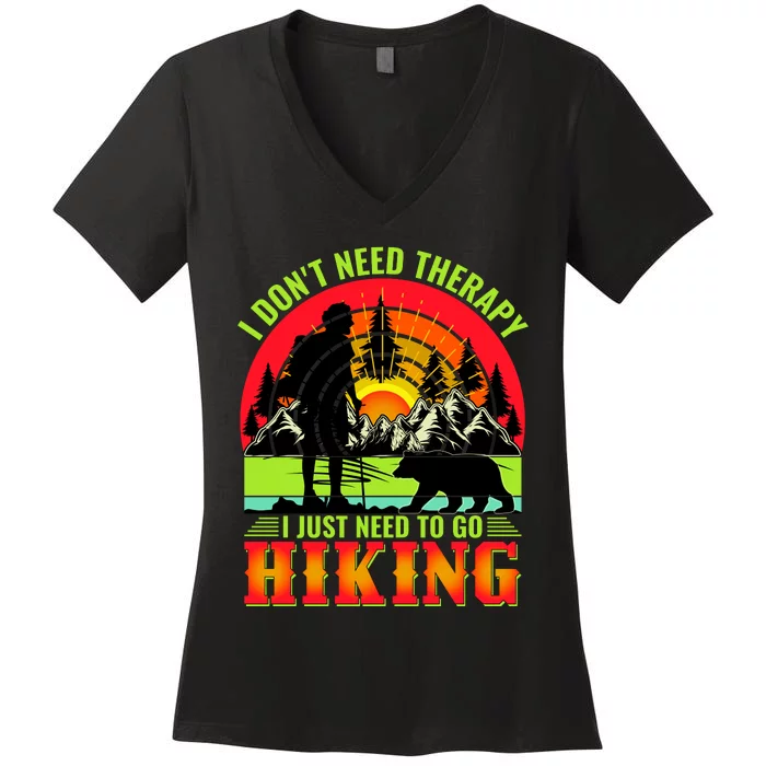 Funny Hiking I Do Not Need Therapy I Just Need To Go Hiking Women's V-Neck T-Shirt