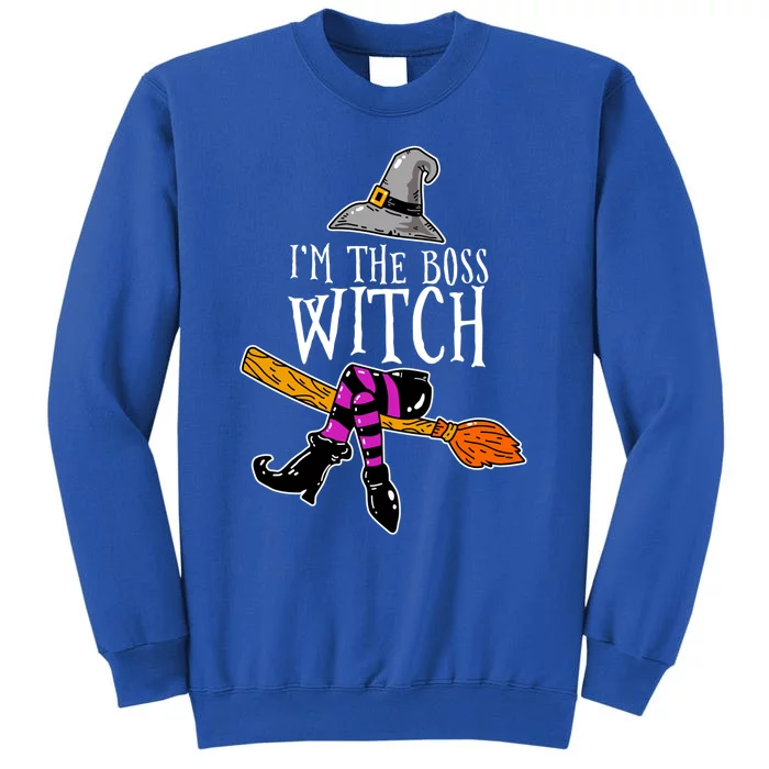 Funny Halloween I'm The Boss Witch Gift Great Gift Tall Sweatshirt