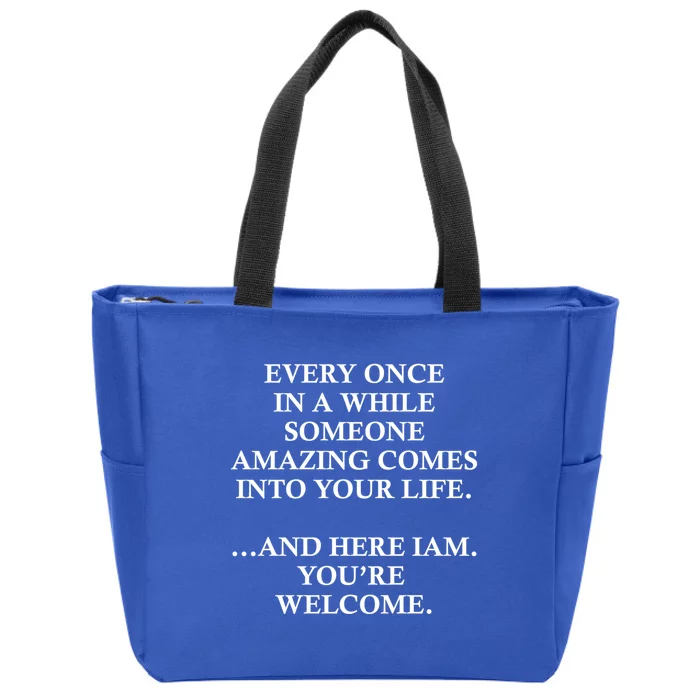 Funny Here I Am Youre Welcome Cool Gift Zip Tote Bag