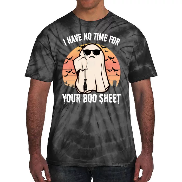 Funny Halloween I Have No Time For Your Boo Sheet Tie-Dye T-Shirt