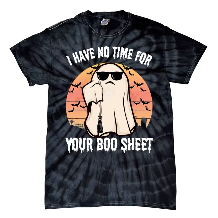 Funny Halloween I Have No Time For Your Boo Sheet Tie-Dye T-Shirt