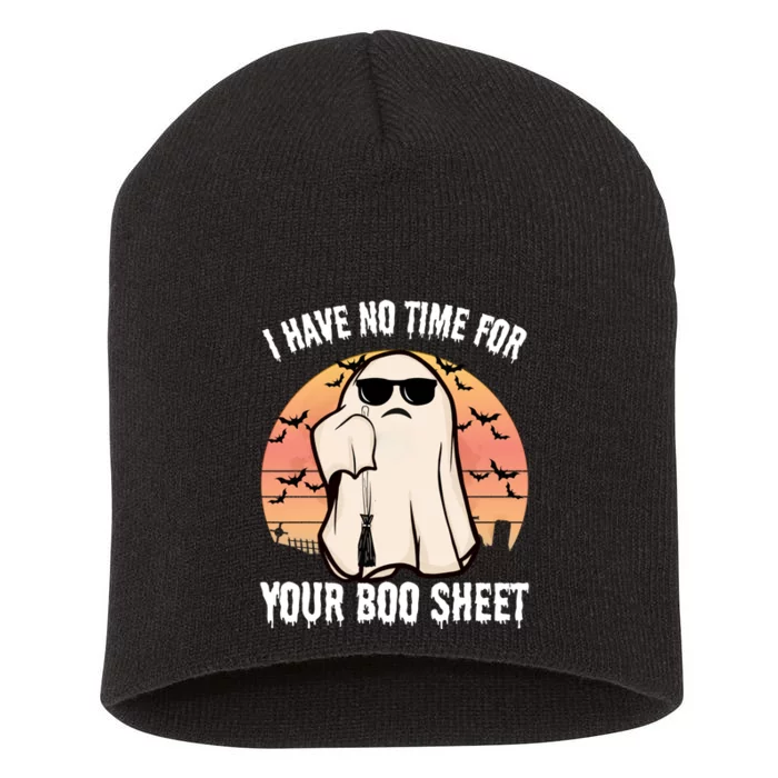 Funny Halloween I Have No Time For Your Boo Sheet Short Acrylic Beanie