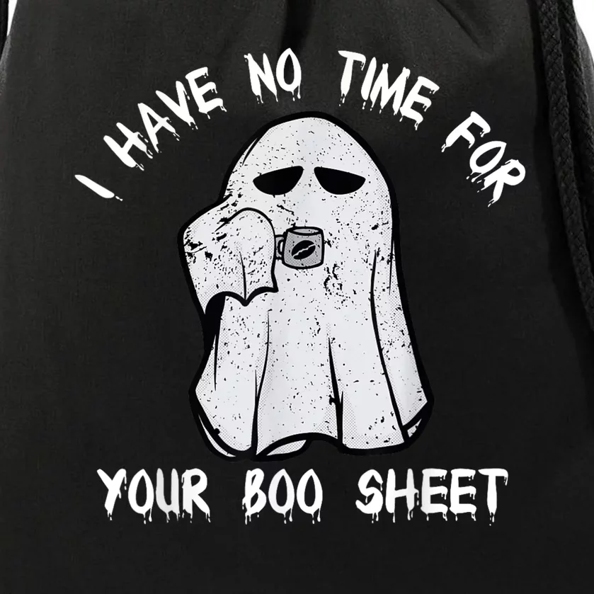 Funny Halloween I Have No Time For Your Boo Sheet Drawstring Bag