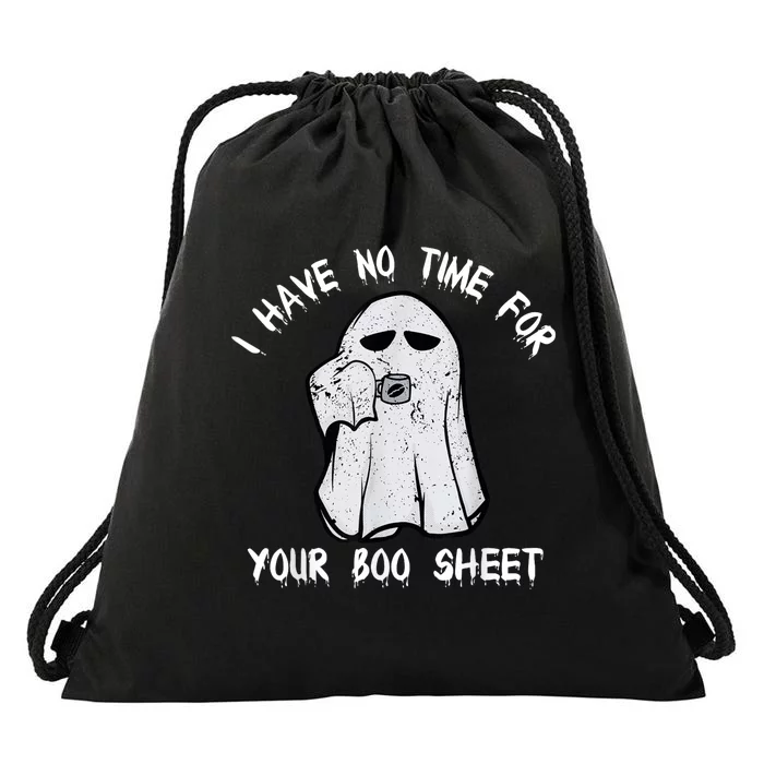 Funny Halloween I Have No Time For Your Boo Sheet Drawstring Bag