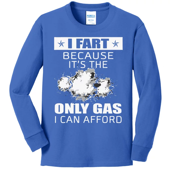 Fart Humor I Fart Because ItS The Only Gas I Can Afford Kids Long Sleeve Shirt