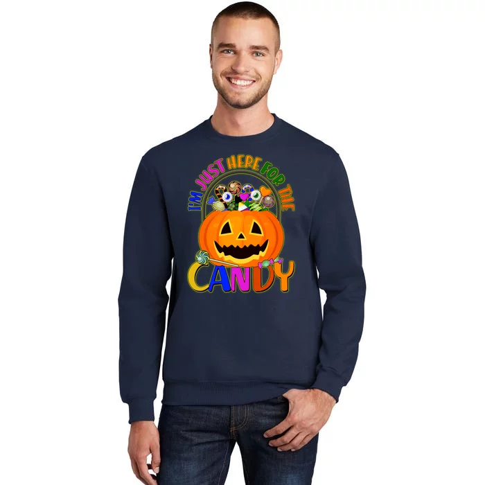 Funny Halloween I'm Just Here For The Candy Tall Sweatshirt