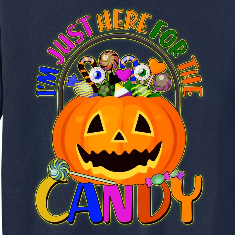 Funny Halloween I'm Just Here For The Candy Tall Sweatshirt