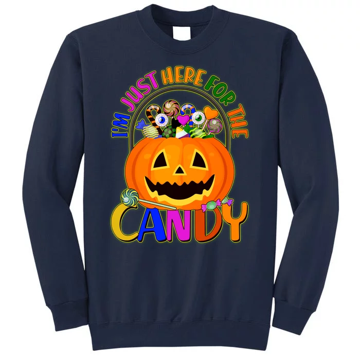 Funny Halloween I'm Just Here For The Candy Tall Sweatshirt