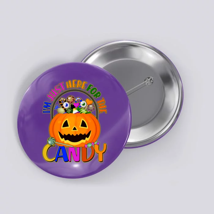 Funny Halloween I'm Just Here For The Candy Button