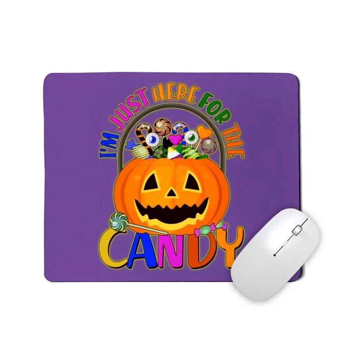 Funny Halloween I'm Just Here For The Candy Mousepad