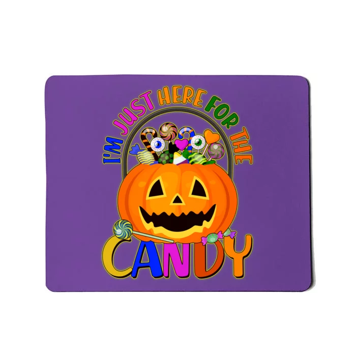 Funny Halloween I'm Just Here For The Candy Mousepad