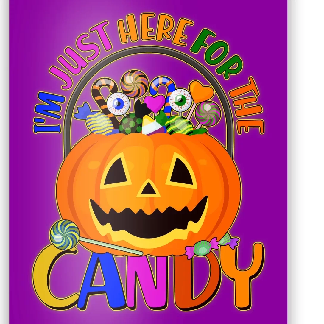 Funny Halloween I'm Just Here For The Candy Poster