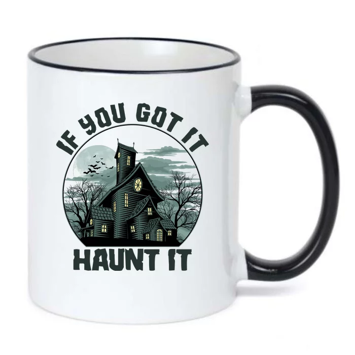 Funny Halloween If You Got It Haunt It Haunted House Black Color Changing Mug