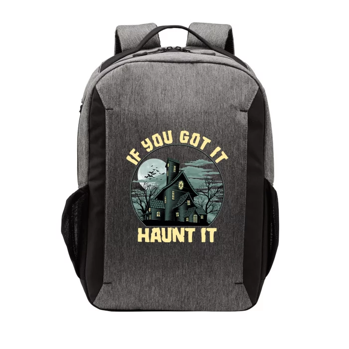 Funny Halloween If You Got It Haunt It Haunted House Vector Backpack