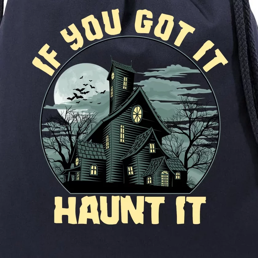 Funny Halloween If You Got It Haunt It Haunted House Drawstring Bag