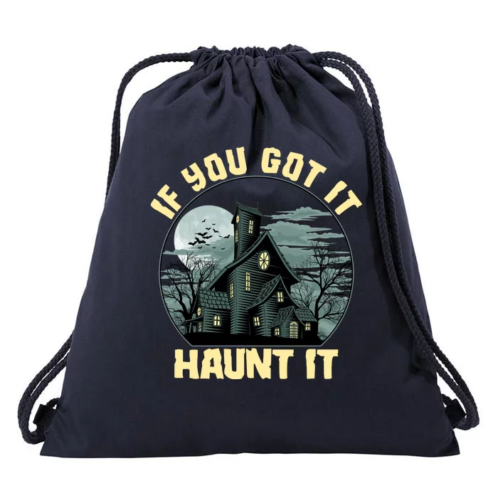 Funny Halloween If You Got It Haunt It Haunted House Drawstring Bag