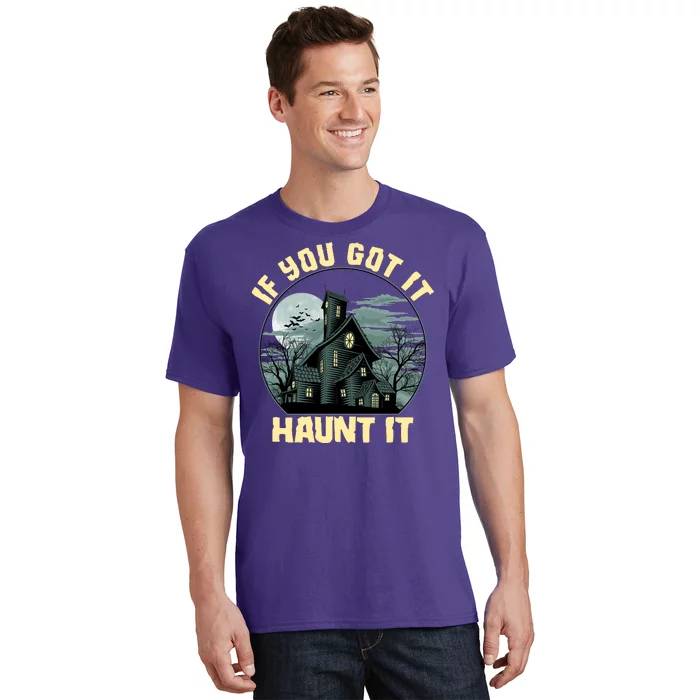 Funny Halloween If You Got It Haunt It Haunted House T-Shirt