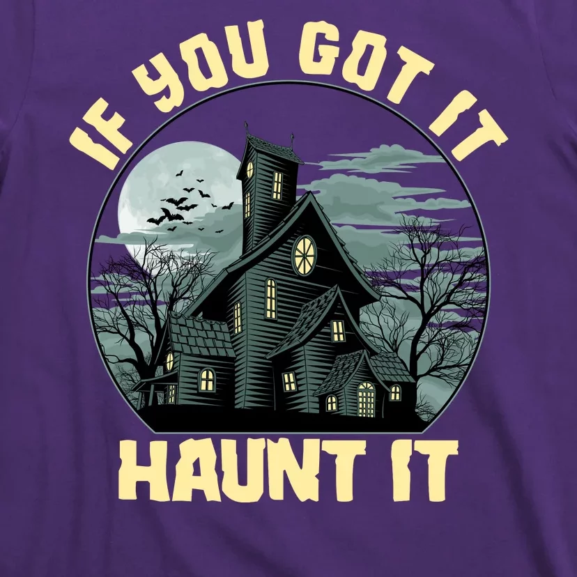 Funny Halloween If You Got It Haunt It Haunted House T-Shirt