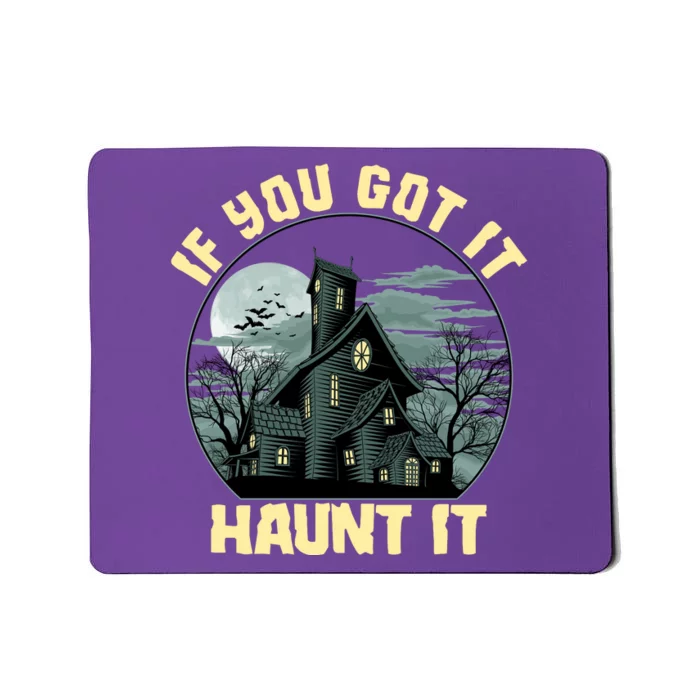 Funny Halloween If You Got It Haunt It Haunted House Mousepad