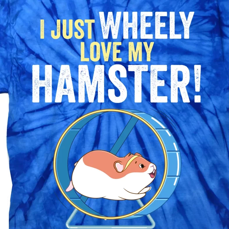 Funny Hamster 'I Just Wheely Love My Hamster' Cute Hamster Funny Gift Tie-Dye T-Shirt