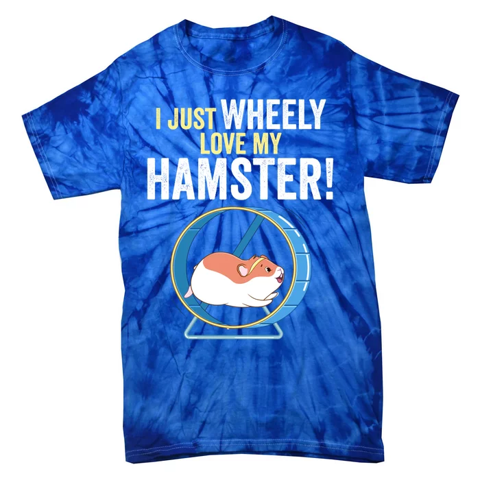 Funny Hamster 'I Just Wheely Love My Hamster' Cute Hamster Funny Gift Tie-Dye T-Shirt