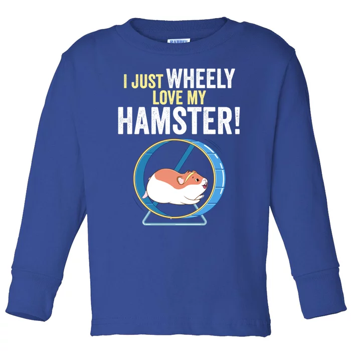 Funny Hamster 'I Just Wheely Love My Hamster' Cute Hamster Funny Gift Toddler Long Sleeve Shirt