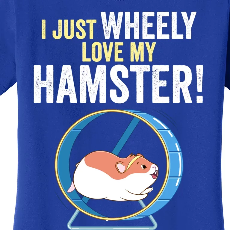 Funny Hamster 'I Just Wheely Love My Hamster' Cute Hamster Funny Gift Women's T-Shirt