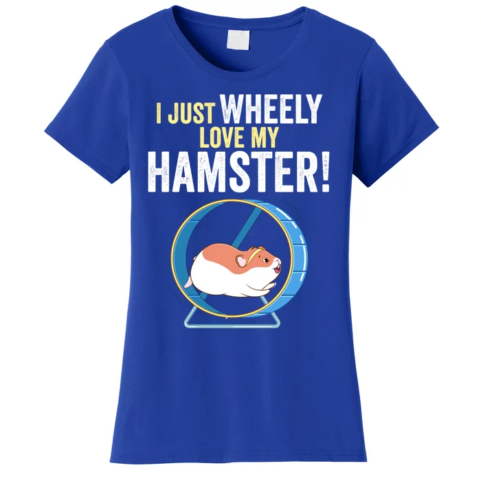 Funny Hamster 'I Just Wheely Love My Hamster' Cute Hamster Funny Gift Women's T-Shirt