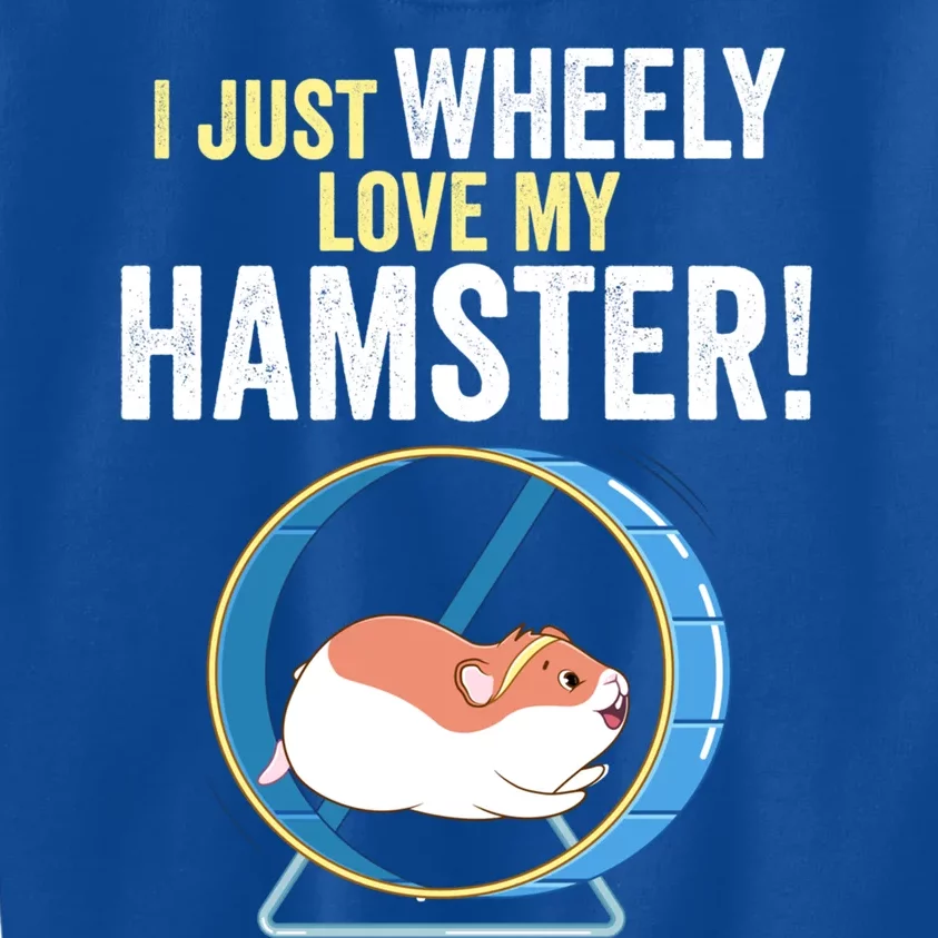 Funny Hamster 'I Just Wheely Love My Hamster' Cute Hamster Funny Gift Kids Sweatshirt