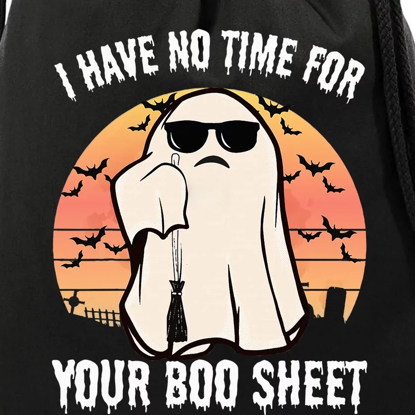 Funny Halloween I Have No Time For Your Boo Sheet Boo Ghost Drawstring Bag