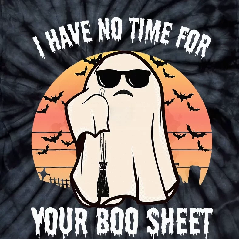 Funny Halloween I Have No Time For Your Boo Sheet Boo Ghost Tie-Dye T-Shirt