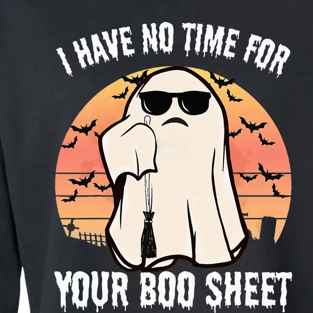 Funny Halloween I Have No Time For Your Boo Sheet Boo Ghost Cropped Pullover Crew