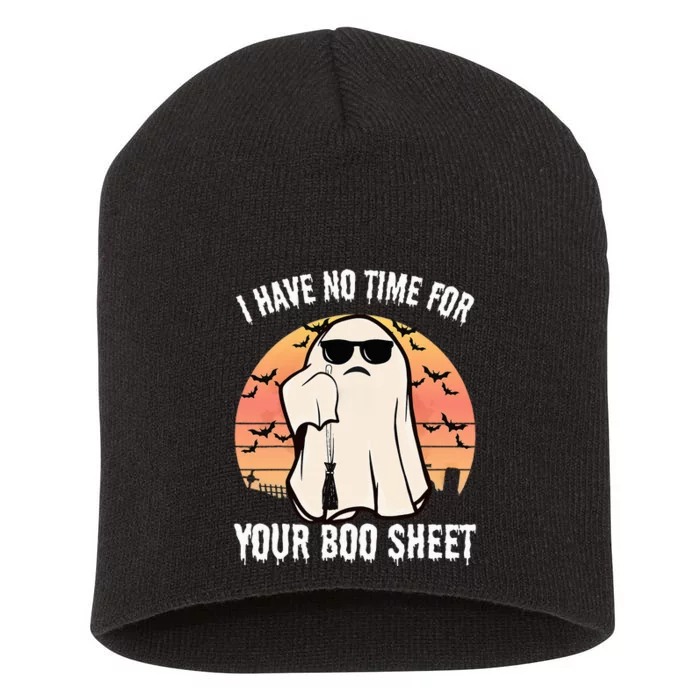 Funny Halloween I Have No Time For Your Boo Sheet Boo Ghost Short Acrylic Beanie