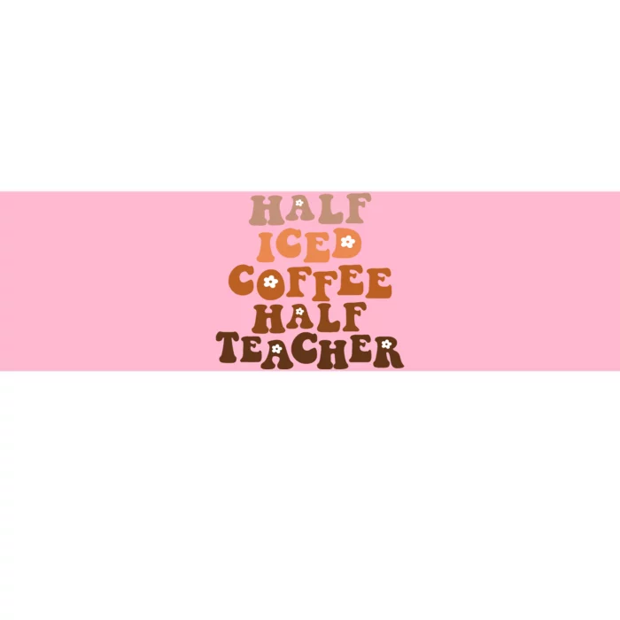 Funny Half Iced Coffee Half Teacher For Teacher Bumper Sticker